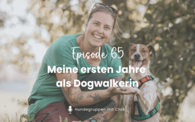 Episode 65: Meine ersten Jahre als Dogwalkerin
