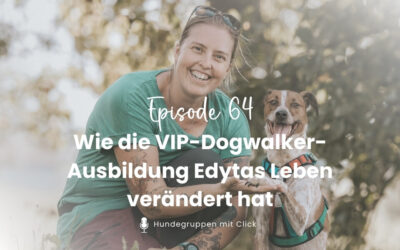 Episode 64: Wie die Dogwalker-Ausbildung Edytas Leben verÀnderte (VIP-Ausbildung)