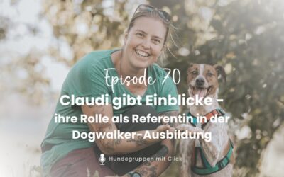 Episode 70: Claudi gibt Einblicke – ihre Rolle als Referentin in der Dogwalker-Ausbildung